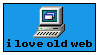stamp of an old computer with pixel text saying 'i love old web'